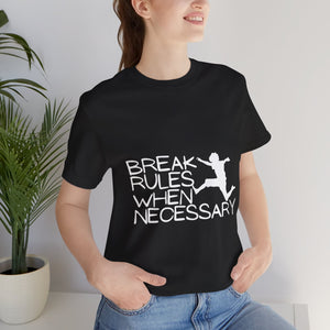 Break Rules When Necessary Tee